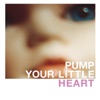 Pump Your Little Heart - Single, 2011