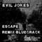 Escape (Bluecrack Remix) - Evil Jokes lyrics