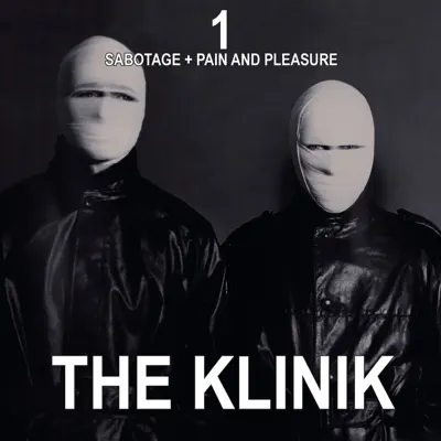 1 - Sabotage + Pain and Pleasure - The Klinik 1 - Sabotage + Pain and Pleasure - The Klinik