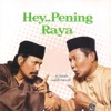 Hey..Pening Raya