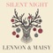 Silent Night - Lennon & Maisy lyrics