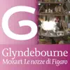 Mozart: Le nozze di Figaro, K. 492 (Glyndebourne) album lyrics, reviews, download