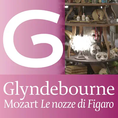 Mozart: Le nozze di Figaro, K. 492 (Glyndebourne) - Royal Philharmonic Orchestra