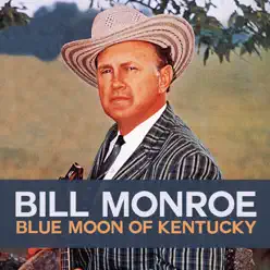 Blue Moon of Kentucky - Single - Bill Monroe