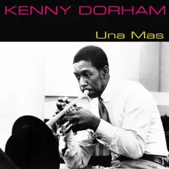 Kenny Dorham: Una Mas (One More Time) - Kenny Dorham Kenny Dorham: Una Mas (One More Time) - Kenny Dorham
