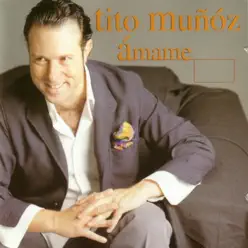Ámame - Tito Muñoz