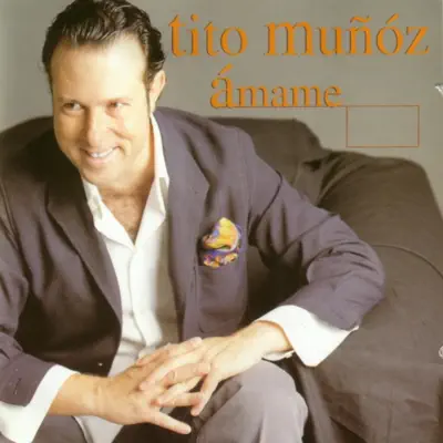 Ámame - Tito Muñoz