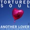 Another Lover (Tom Moulton Mix) - Tortured Soul lyrics
