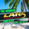 Tropical Love (The Remixes) [L.A.R.5 vs. NICCO & Jai Matt]