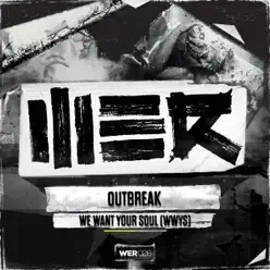 We Want Your Soul (WWYS) - Single - Outbreak We Want Your Soul (WWYS) - Single - Outbreak
