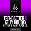 Stream & download Return To Happy Place (feat. Kelly Holiday) [Markus Maximus Festival Trap Remix]