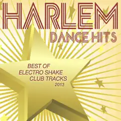Harlem Dance Hits 2013 - Best of Electro Shake Club Tracks by Various Artists album reviews, ratings, credits