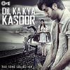 Dil Ka Kya Kasoor (Sad Song Collection), 2013