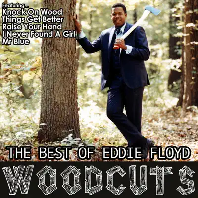 Wood Cuts: The Best of Eddie Floyd - Eddie Floyd Wood Cuts: The Best of Eddie Floyd - Eddie Floyd