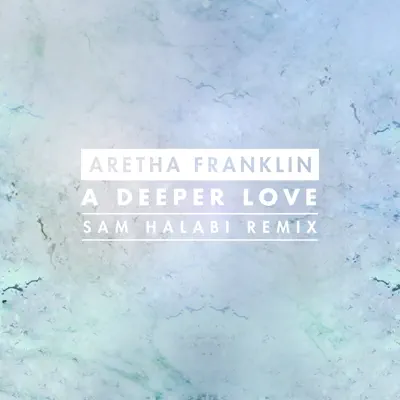 A Deeper Love (Sam Halabi Radio Remix) - Single - Aretha Franklin