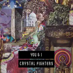 You & I (Remixes) - Crystal Fighters
