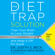 Judith S Beck & Deborah Beck Busis - The Diet Trap Solution: Train Your Brain to Lose Weight and Keep It off for Good (Unabridged)