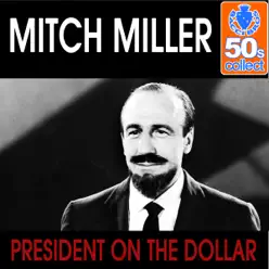 President On the Dollar (Remastered) - Single - Mitch Miller President On the Dollar (Remastered) - Single - Mitch Miller