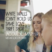 Megan Davies - White Walls / Can't Hold Us / Same Love / Thrift Shop (Acoustic Mashup) [feat. Jaclyn Davies]