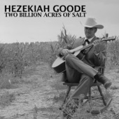 Hezekiah Goode - Go Easy On the Ethanol