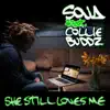 She Still Loves Me (feat. Collie Buddz) - Single album lyrics, reviews, download