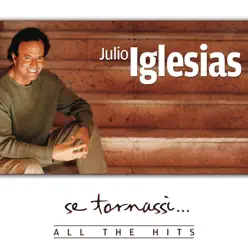 Se tornassi...All the Hits - Julio Iglesias