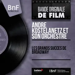 Les grands succès de Broadway (Mono version) - André Kostelanetz & His Orchestra Les grands succès de Broadway (Mono version) - André Kostelanetz & His Orchestra