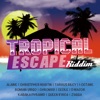 TROPICAL ESCAPE - TROPICAL ESCAPE riddim
