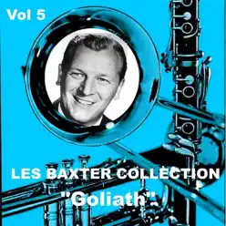 Les Baxter Collection, Vol. 5: Goliath - Les Baxter & His Orchestra Les Baxter Collection, Vol. 5: Goliath - Les Baxter & His Orchestra