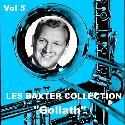 Les Baxter Collection, Vol. 5: Goliath - Les Baxter & His Orchestra Les Baxter Collection, Vol. 5: Goliath - Les Baxter & His Orchestra