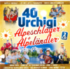 40 Urchigi Alpeschlager + Alpeländer - Various Artists