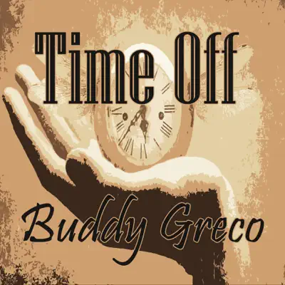 Time Off - Buddy Greco - Buddy Greco Time Off - Buddy Greco - Buddy Greco