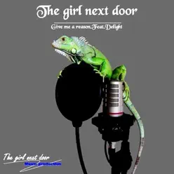 Give Me a Reason (feat. Delight) [Ballade Remix] - Single - The Girl Next Door