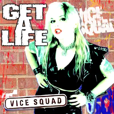 Get a Life - Vice Squad