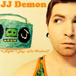2 Days, 3 Nights (The Weekend) [feat. Dropping a Popped Locket] - Single - JJ Demon