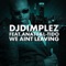 We Ain't Leaving (feat. Anatii & L-Tido) - DJ Dimplez, Anatii & L-Tido lyrics