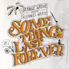 Some Things Last Forever - Single album lyrics, reviews, download