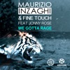 Maurizio Inzaghi & Fine Touch Feat Jonny Rose - We Gotta Rage