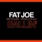 Ballin' (feat. Wiz Khalifa & Teyana Taylor) - Fat Joe lyrics