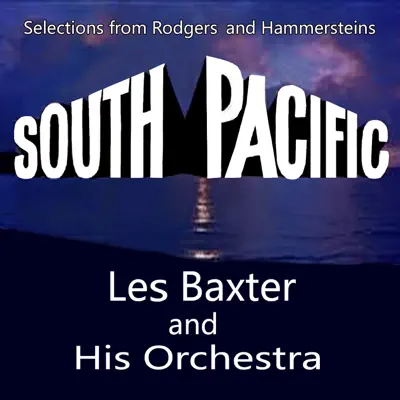 South Pacific - Les Baxter & His Orchestra South Pacific - Les Baxter & His Orchestra