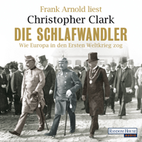 Christopher Clark - Die Schlafwandler. Wie Europa in den Ersten Weltkrieg zog artwork