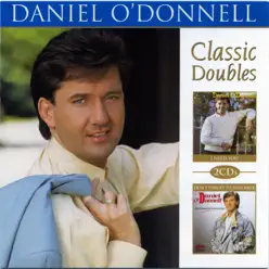 Daniel O'Donnell Classic Doubles: I Need You - Don't Forget To Remember - Daniel O'donnell