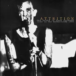 The Truth In Dark Corners - Live In the Netherlands 1985 (Remastered) - Attrition