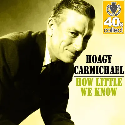 How Little We Know (Remastered) - Single - Hoagy Carmichael