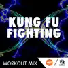 Kung Fu Fighting (The Factory Team Speed Workout Mix) - Single album lyrics, reviews, download