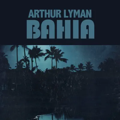 Bahia - Arthur Lyman