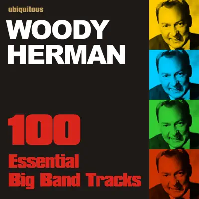 100 Essential Big Band Tracks by Woody Herman - Woody Herman