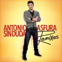 Sin Duda (Remixes) - EP - Antonio Asfura