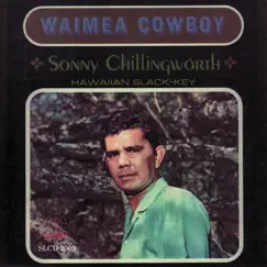 Waimea Cowboy by Sonny Chillingworth album reviews, ratings, credits