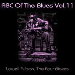 ABC of the Blues, Vol. 11 - Lowell Fulson ABC of the Blues, Vol. 11 - Lowell Fulson